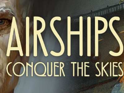 Airships: Conquer the Skies