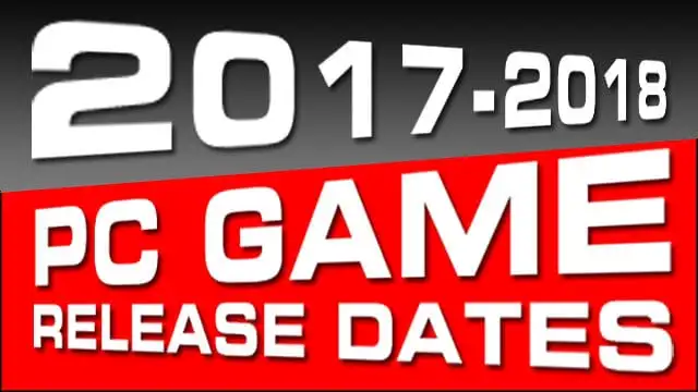 PC Game Release Date List 2017 - 2018