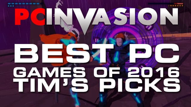 Best PC GAmes 2016 Tim''s Picks