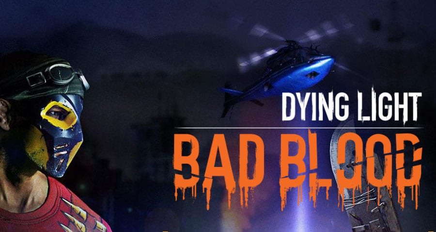 dying light bad blood