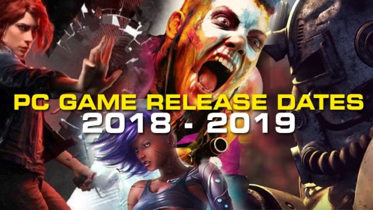 Pc Game Release Dates 2018 To 2019