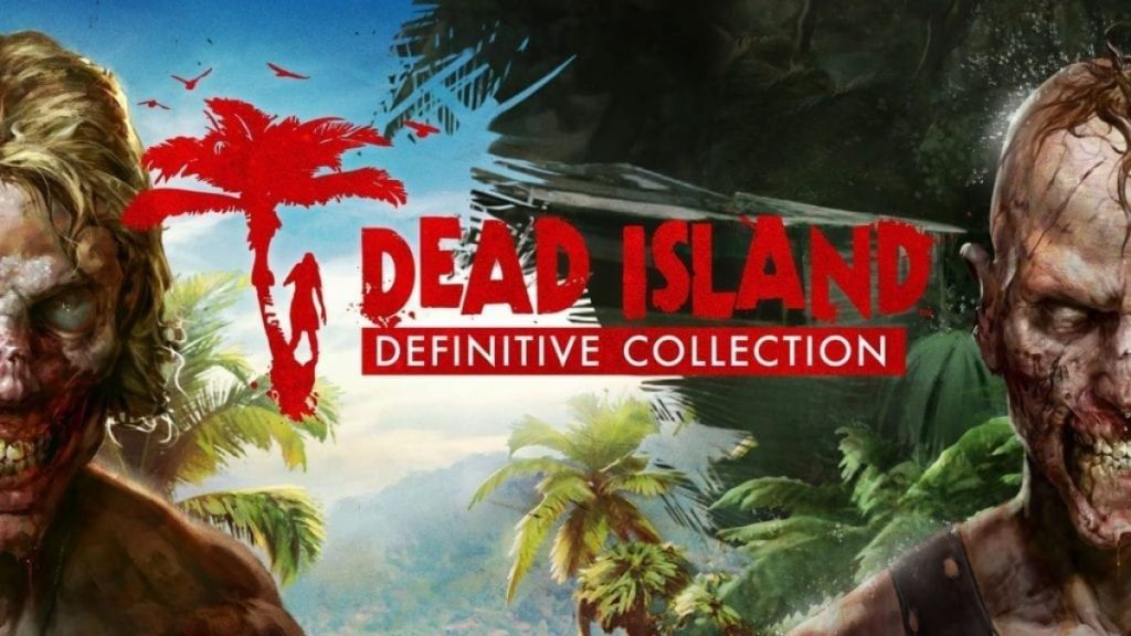Dead Island: Definitive Edition Brings The Original And Riptide In May
