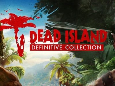 Dead Island: Definitive Edition Brings The Original And Riptide In May