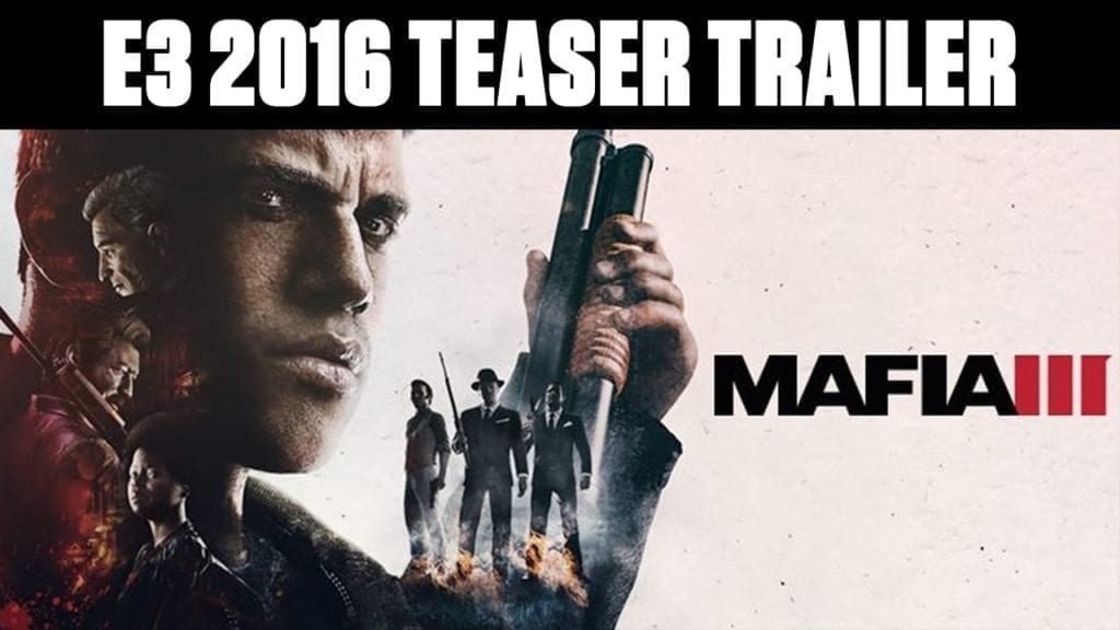 E3 2016 Teaser Trailer For Mafia Iii