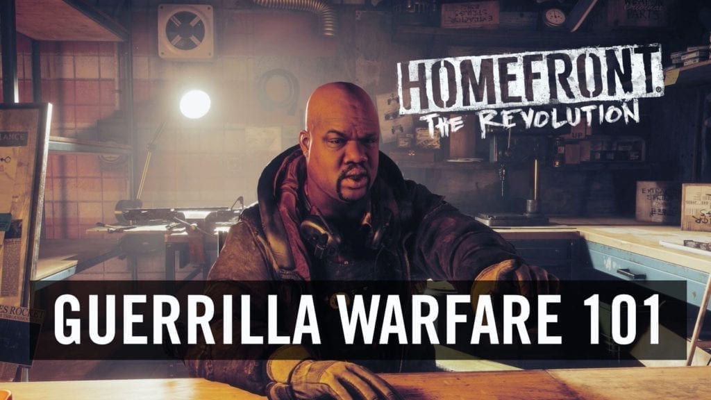 Homefront: The Revolution Trailer Presents “guerrilla Warfare 101”