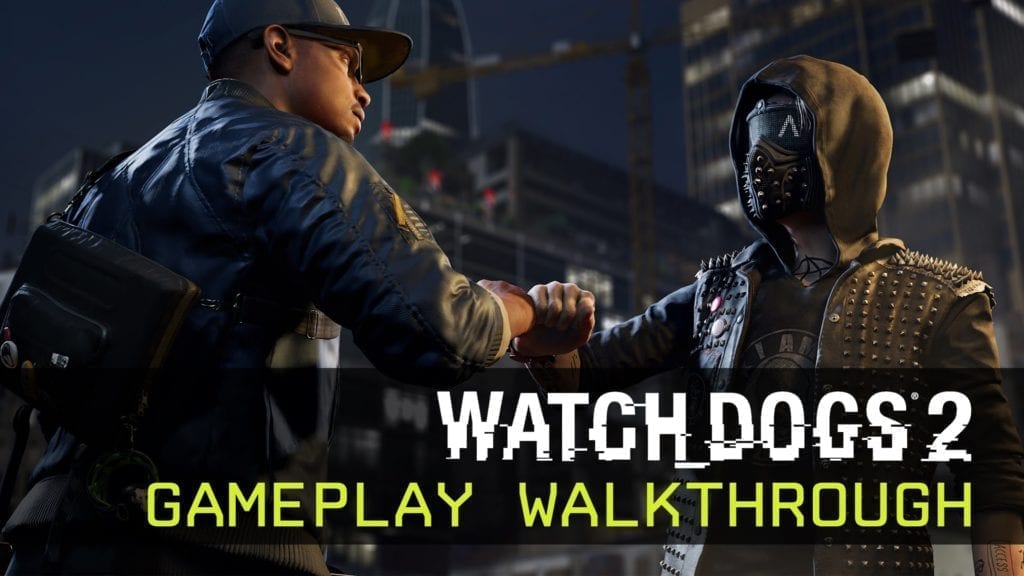New Gameplay Trailer For Watch Dogs 2