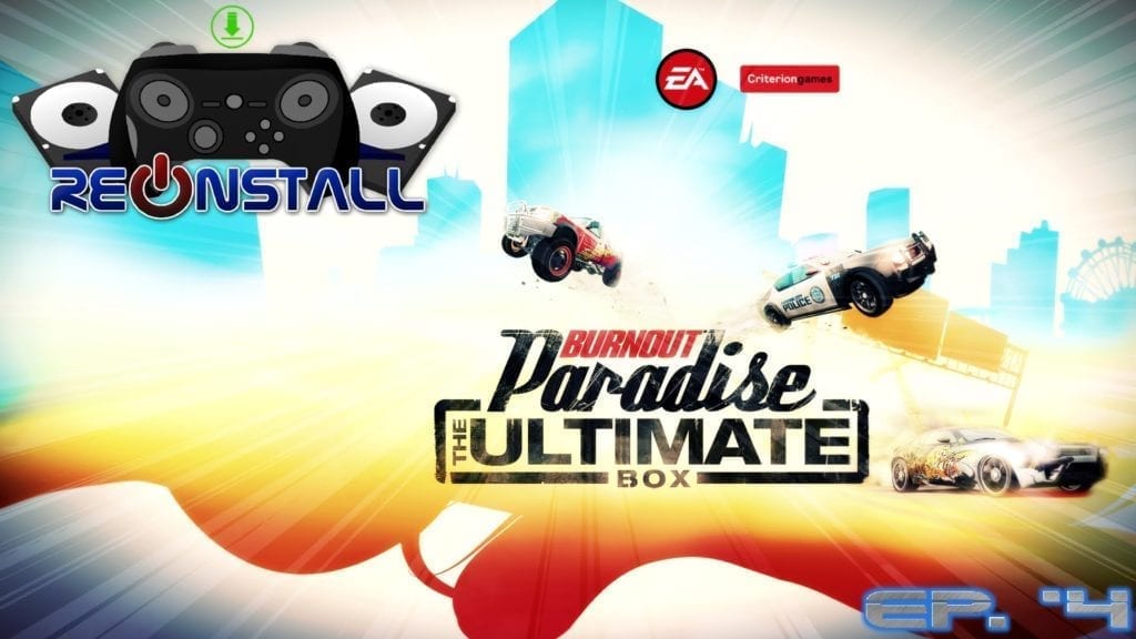 Reinstall Episode #4 — Burnout Paradise